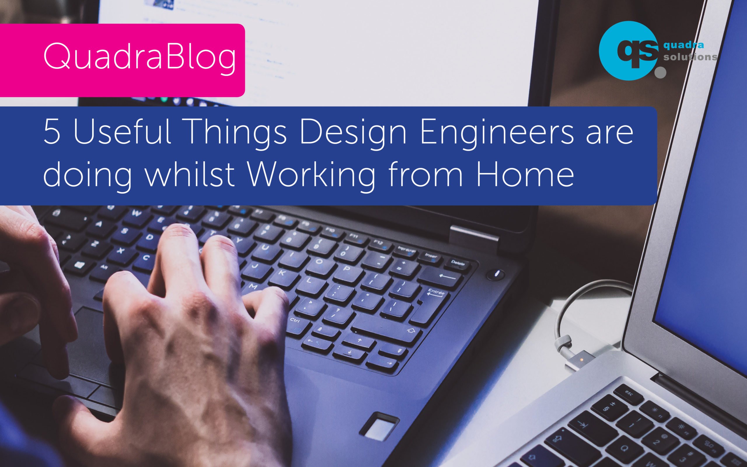 5 Useful Things Design Engineers are doing whilst Working from Home