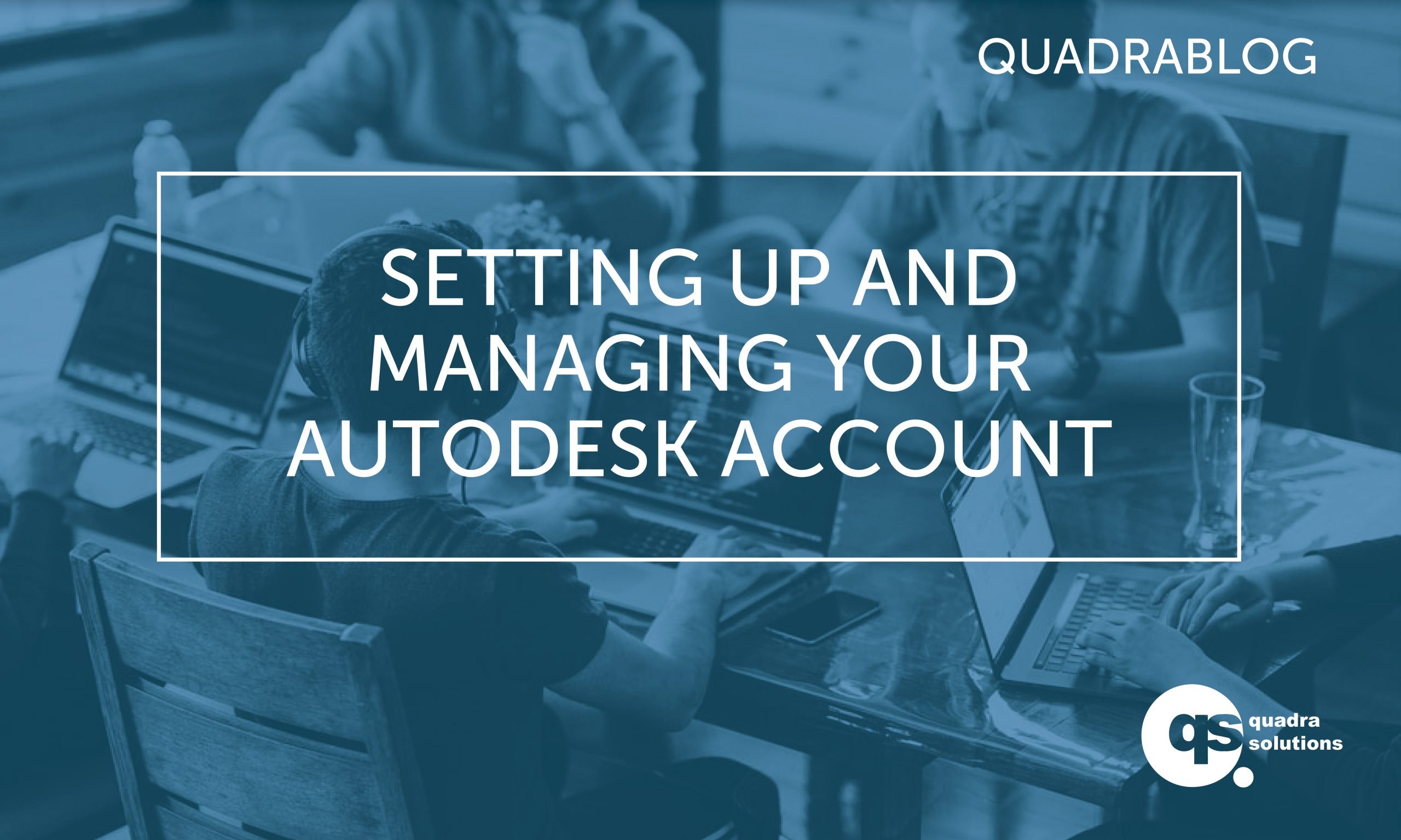 Need Help Setting Up and Managing your Autodesk Account?