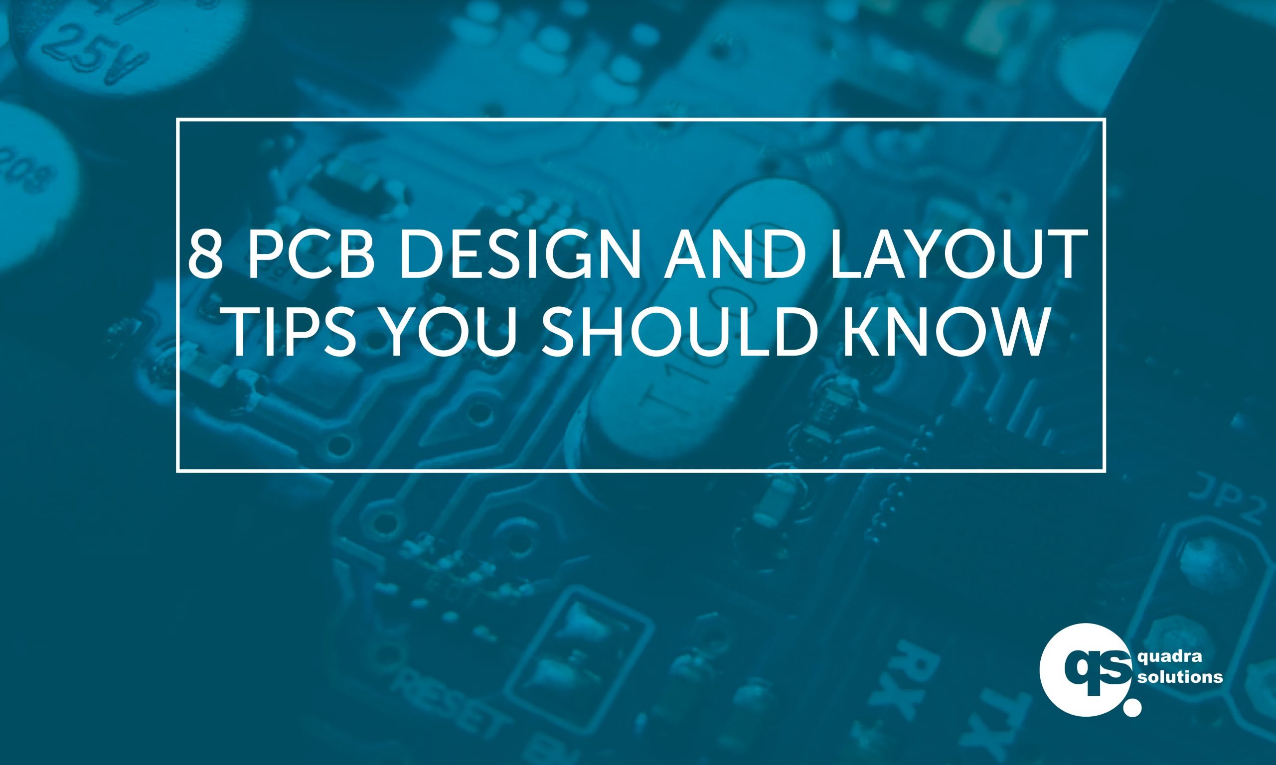 8 PCB Design and Layout Tips You Should Know