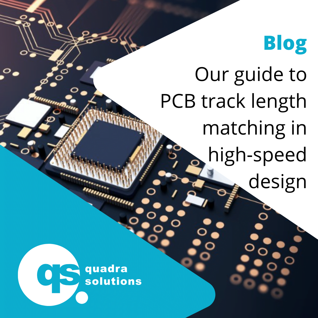 Quadra Solutions’ guide to PCB track length matching in high-speed design